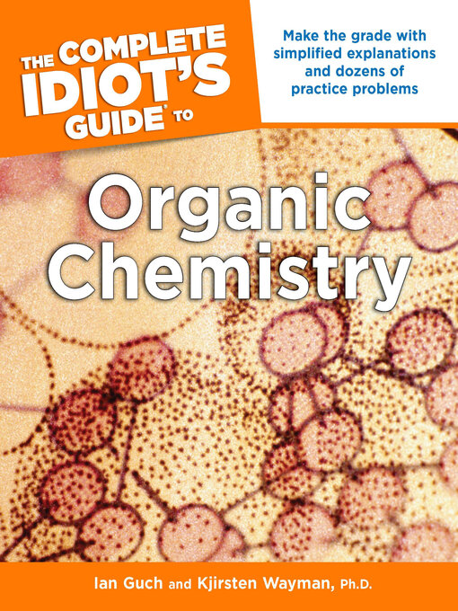 Title details for The Complete Idiot's Guide to Organic Chemistry by Ian Guch - Available